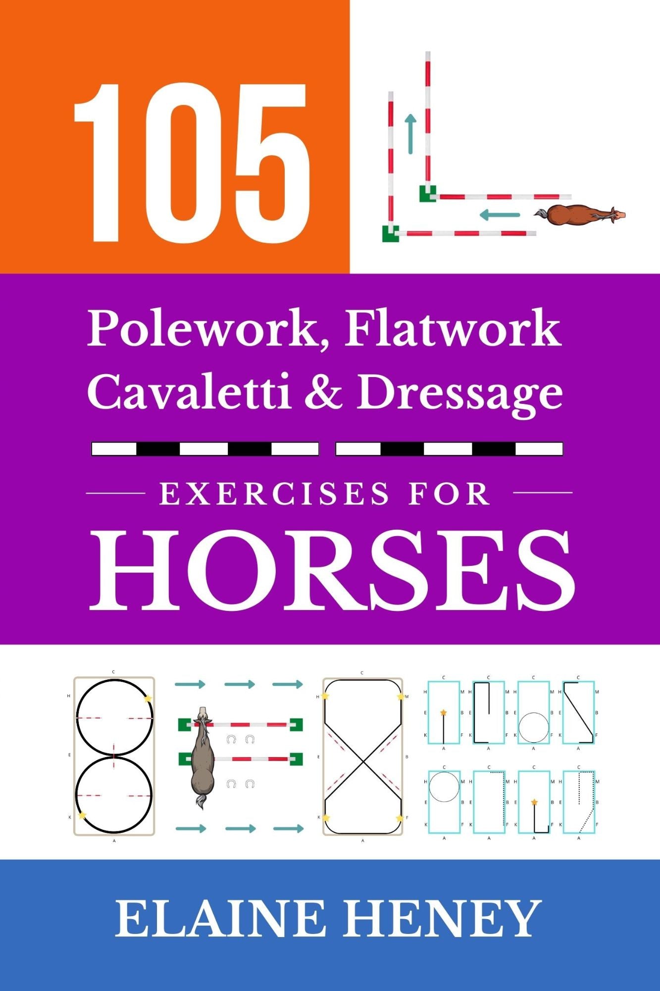 105 Polework, Flatwork, Cavaletti & Dressage Exercises for Horses