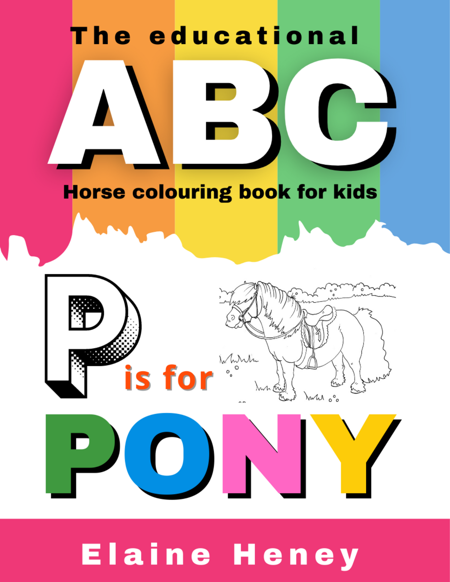 The educational ABC horse colouring book for kids | P is for Pony | UK EDITION