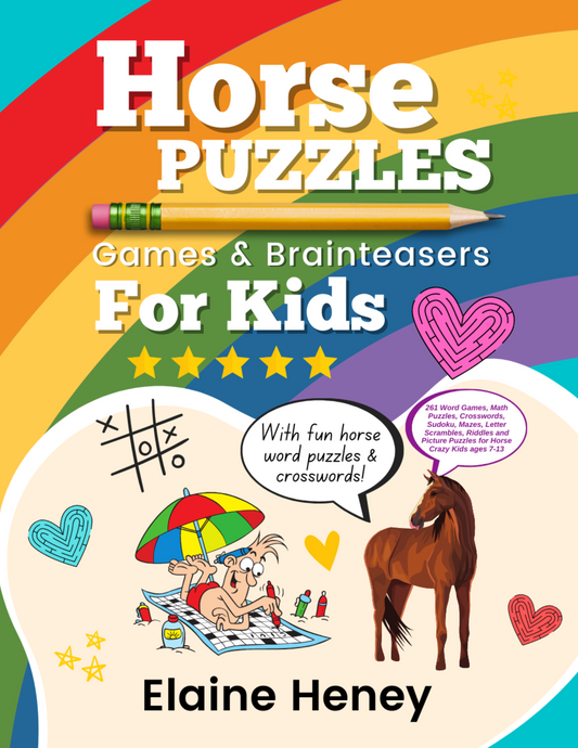 Horse Puzzles, Games & Brain Teasers: 261 Word Games, Math Puzzles, Crosswords, Sudoku, Mazes, Letter Scrambles, Riddles and Picture Puzzles for Horse Crazy Kids