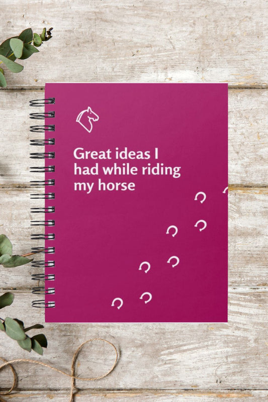 Great ideas I had while riding my horse - Spiral bound lined notebook