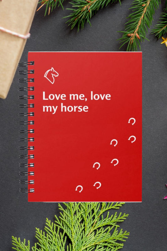 Love me love my horse - Spiral bound lined notebook