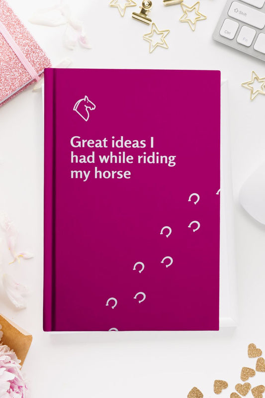 Great ideas I had while riding my horse notebook - Hardcover lined notebook