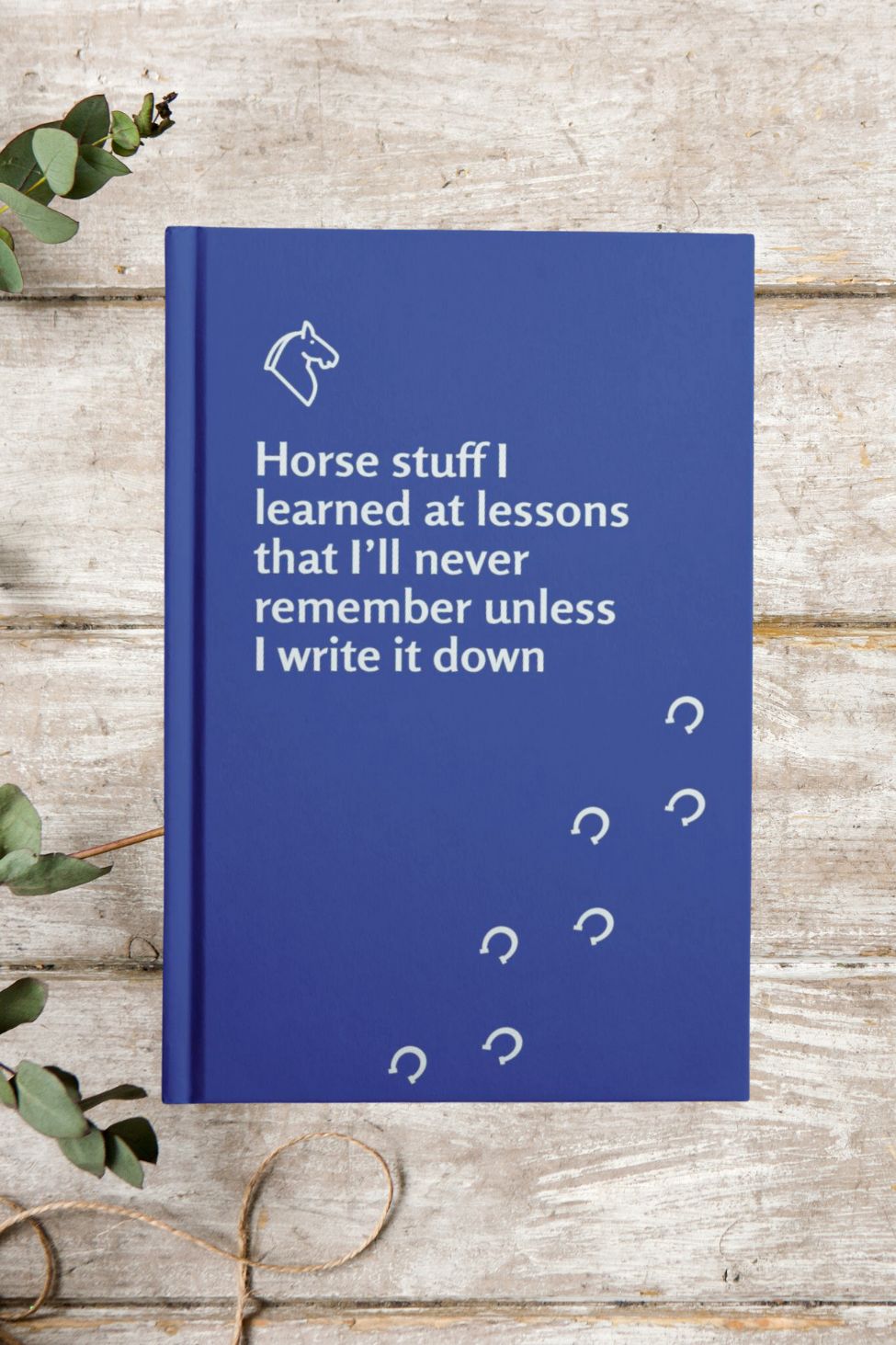 Horse stuff I learned at lessons that I’ll never remember unless I write it down - Hardcover lined notebook
