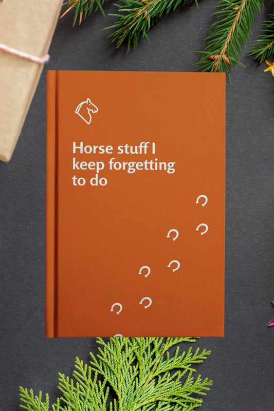 Horse stuff I keep forgetting to do notebook - Hardcover lined notebook