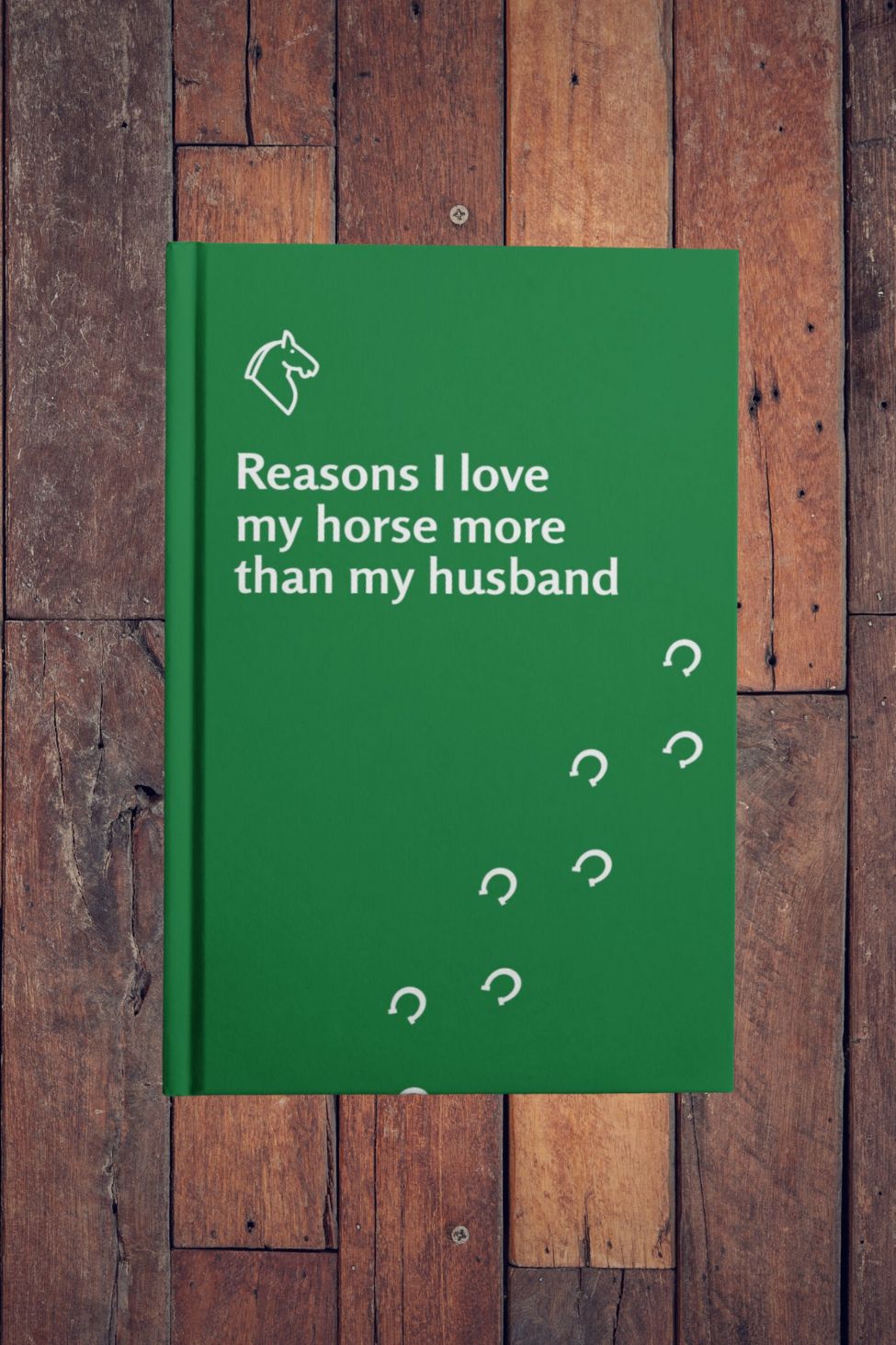 Reasons I love my horse more than my husband - Hardcover lined notebook