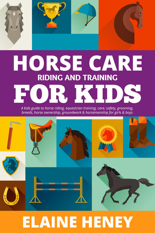 Horse Care, Riding & Training for Kids age 6 to 11 - HARDCOVER